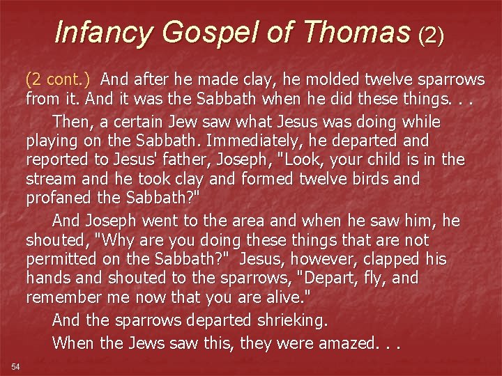 Infancy Gospel of Thomas (2) (2 cont. ) And after he made clay, he