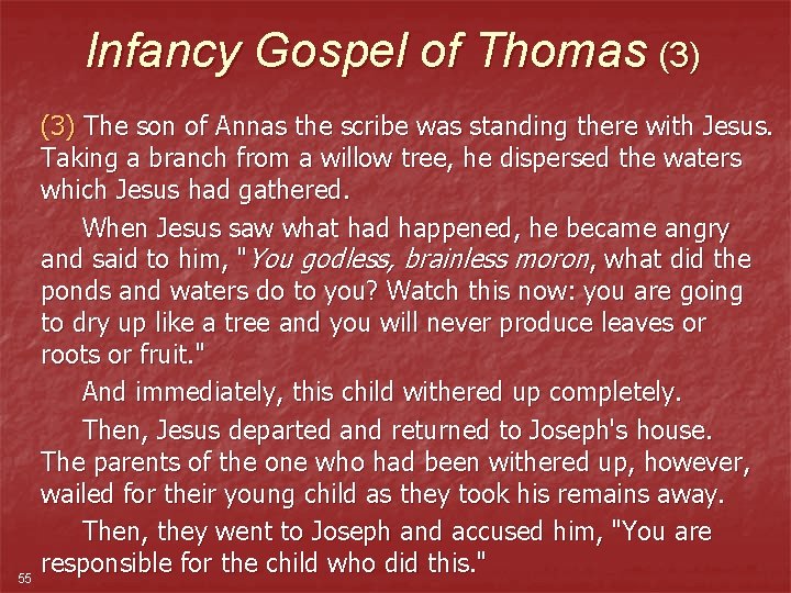 Infancy Gospel of Thomas (3) 55 (3) The son of Annas the scribe was Infancy Gospel of Thomas (3) 55 (3) The son of Annas the scribe was