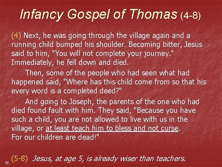 Infancy Gospel of Thomas (4 -8) (4) Next, he was going through the village