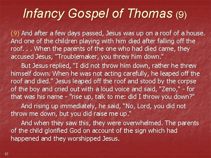 Infancy Gospel of Thomas (9) And after a few days passed, Jesus was up