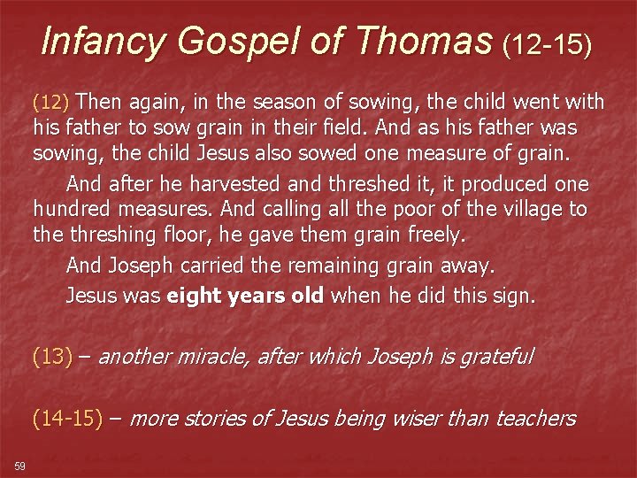 Infancy Gospel of Thomas (12 -15) (12) Then again, in the season of sowing,