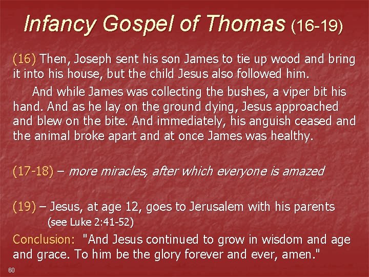 Infancy Gospel of Thomas (16 -19) (16) Then, Joseph sent his son James to