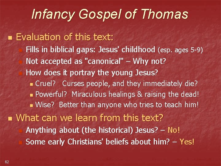 Infancy Gospel of Thomas n Evaluation of this text: n n n Fills in