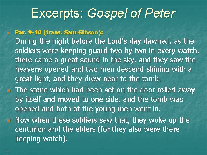 Excerpts: Gospel of Peter n Par. 9 -10 (trans. Sam Gibson): n During the