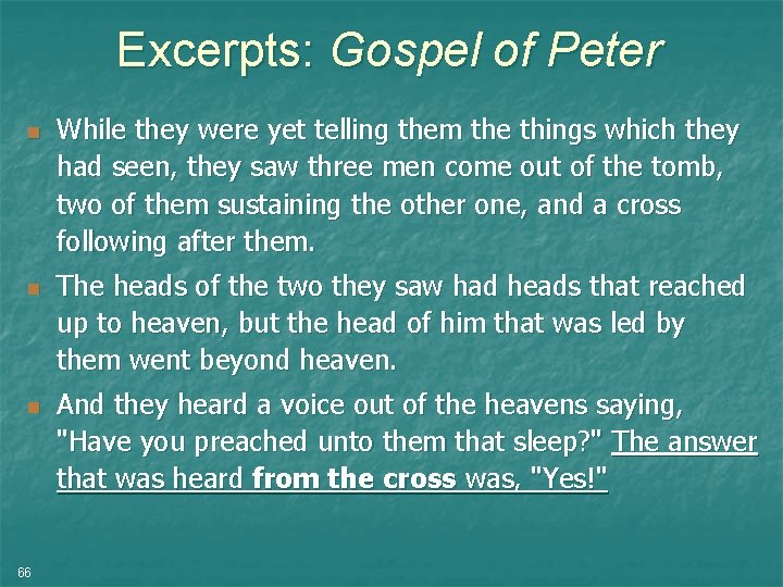 Excerpts: Gospel of Peter n n n 66 While they were yet telling them