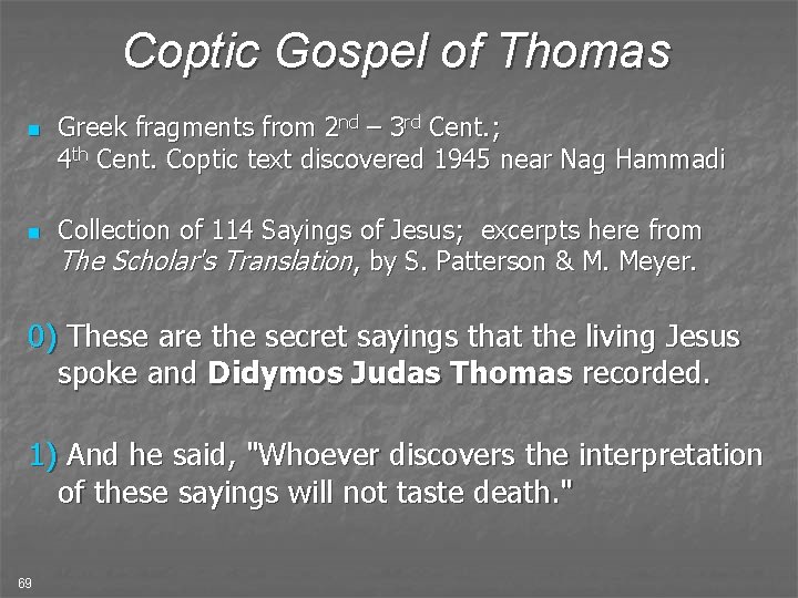 Coptic Gospel of Thomas n n Greek fragments from 2 nd – 3 rd Coptic Gospel of Thomas n n Greek fragments from 2 nd – 3 rd