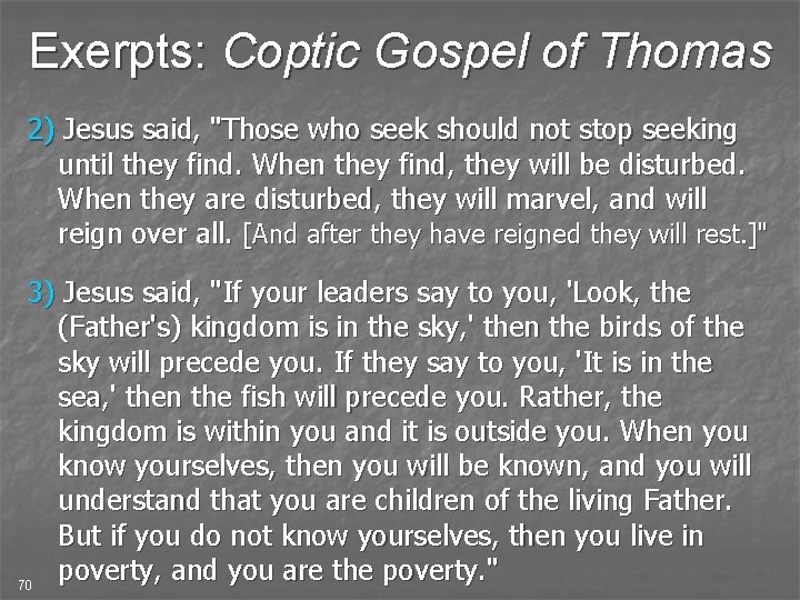 Exerpts: Coptic Gospel of Thomas 2) Jesus said, "Those who seek should not stop