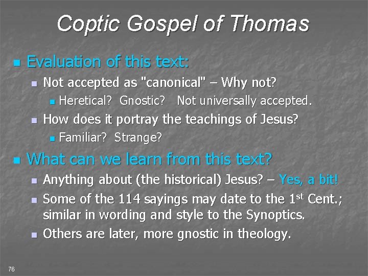 Coptic Gospel of Thomas n Evaluation of this text: n Not accepted as "canonical"