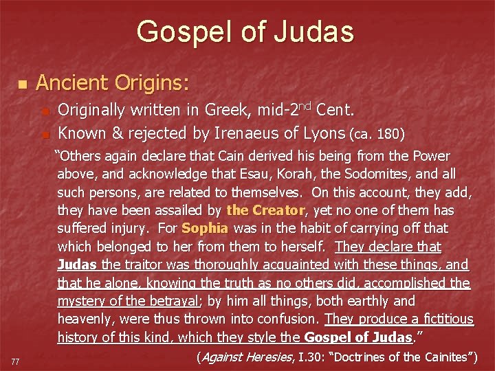 Gospel of Judas n Ancient Origins: n n 77 Originally written in Greek, mid-2