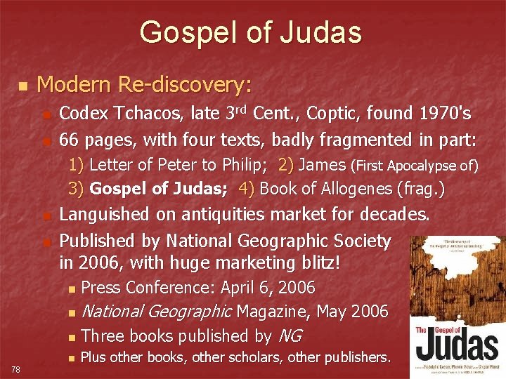 Gospel of Judas n Modern Re-discovery: n n Codex Tchacos, late 3 rd Cent.