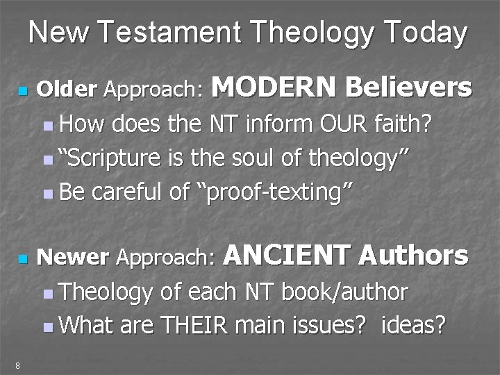 New Testament Theology Today n Older Approach: MODERN Believers n How does the NT
