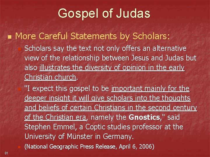 Gospel of Judas n More Careful Statements by Scholars: n n n 81 Scholars