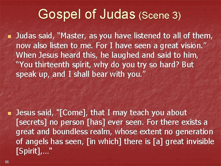 Gospel of Judas (Scene 3) n n 86 Judas said, “Master, as you have