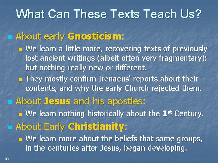 What Can These Texts Teach Us? n About early Gnosticism: n n n About