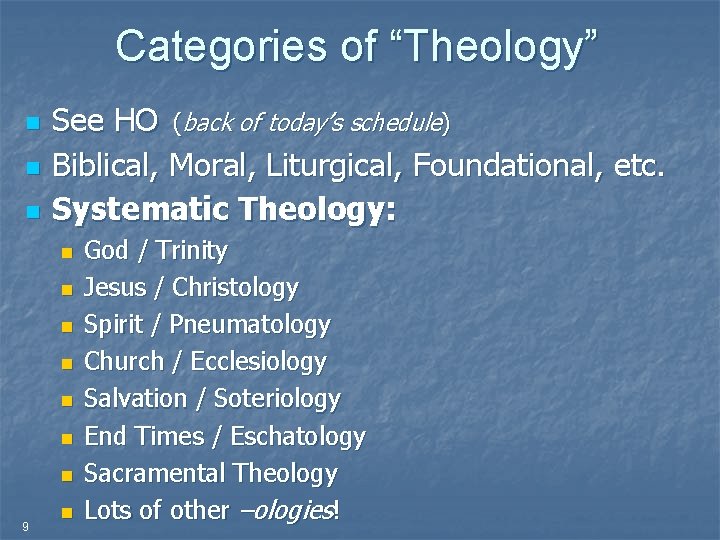 Categories of “Theology” n n n See HO (back of today’s schedule) Biblical, Moral,