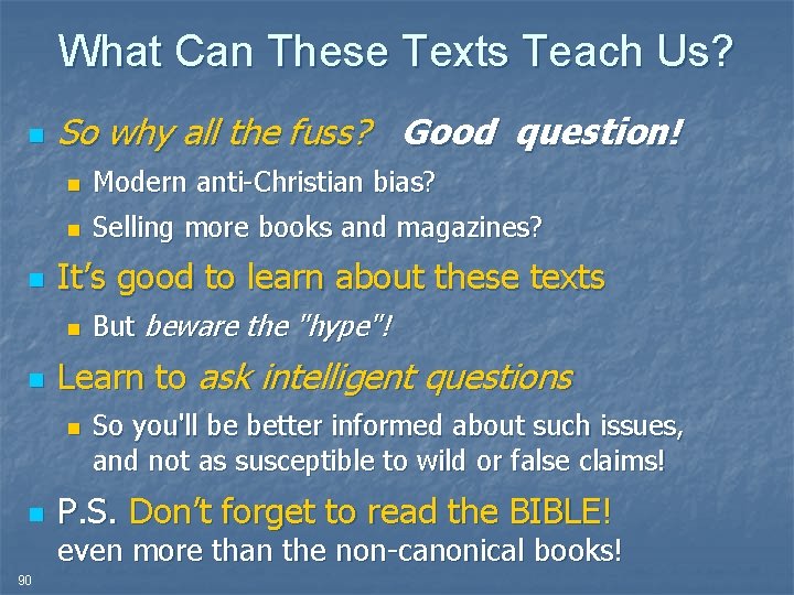 What Can These Texts Teach Us? n n So why all the fuss? Good