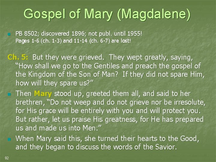 Gospel of Mary (Magdalene) n PB 8502; discovered 1896; not publ. until 1955! Pages