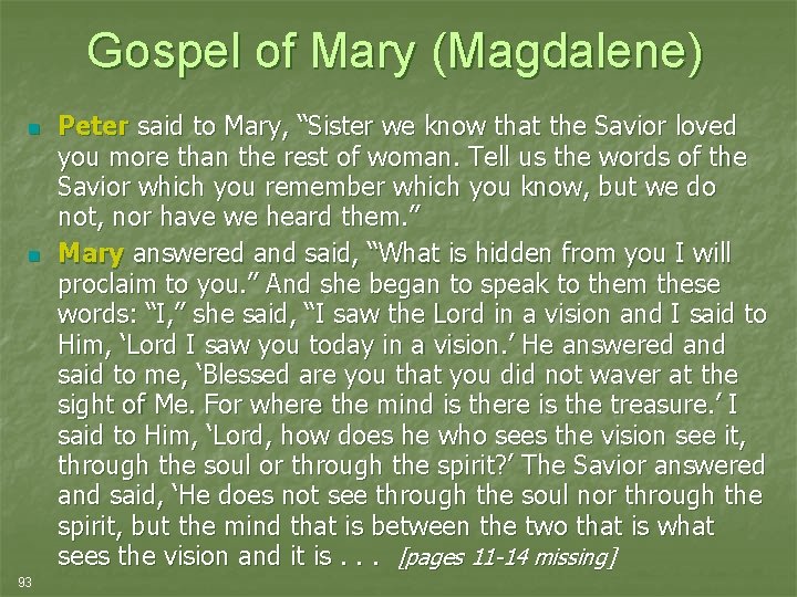 Gospel of Mary (Magdalene) n n 93 Peter said to Mary, “Sister we know