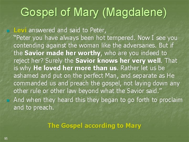 Gospel of Mary (Magdalene) n n Levi answered and said to Peter, “Peter you