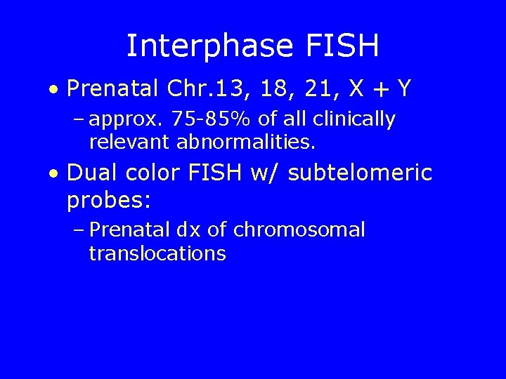 Interphase FISH • Prenatal Chr. 13, 18, 21, X + Y – approx. 75