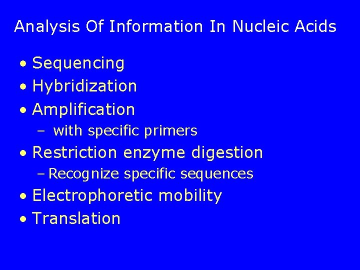 Analysis Of Information In Nucleic Acids • Sequencing • Hybridization • Amplification – with