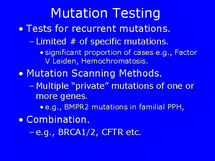 Mutation Testing • Tests for recurrent mutations. – Limited # of specific mutations. •