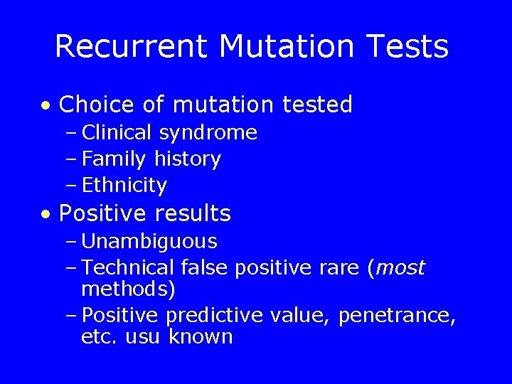 Recurrent Mutation Tests • Choice of mutation tested – Clinical syndrome – Family history