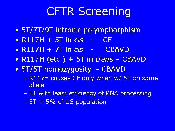 CFTR Screening • • • 5 T/7 T/9 T intronic polymphorphism R 117 H