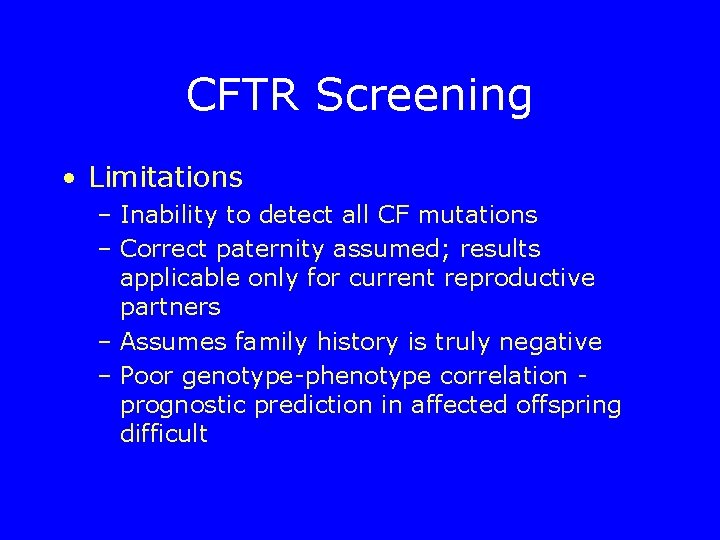 CFTR Screening • Limitations – Inability to detect all CF mutations – Correct paternity