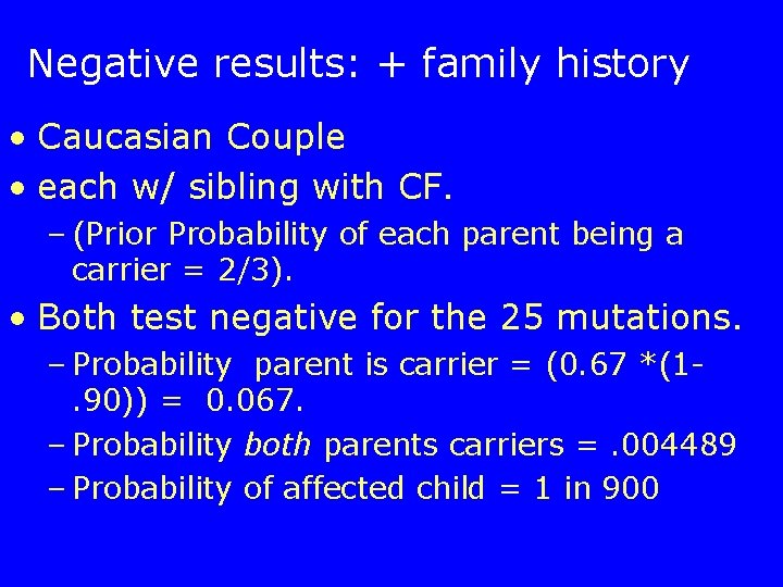 Negative results: + family history • Caucasian Couple • each w/ sibling with CF.