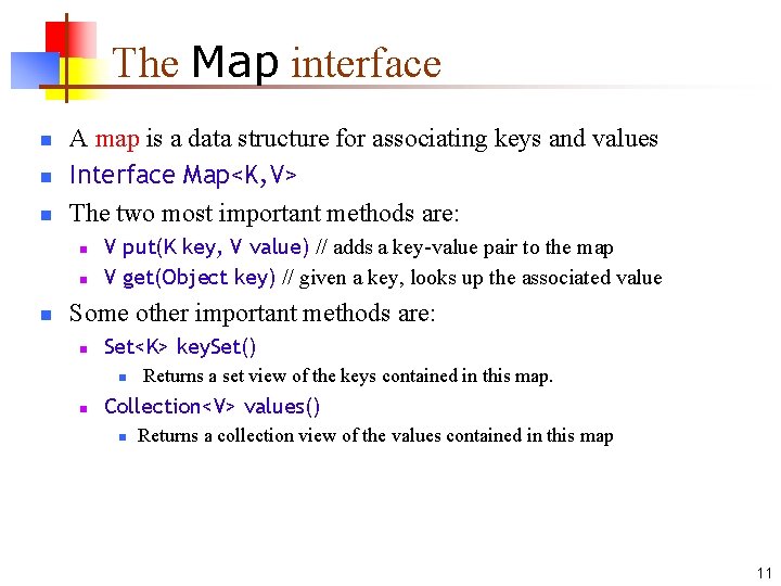 The Map interface n n n A map is a data structure for associating