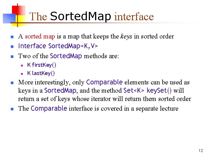 The Sorted. Map interface n n n A sorted map is a map that