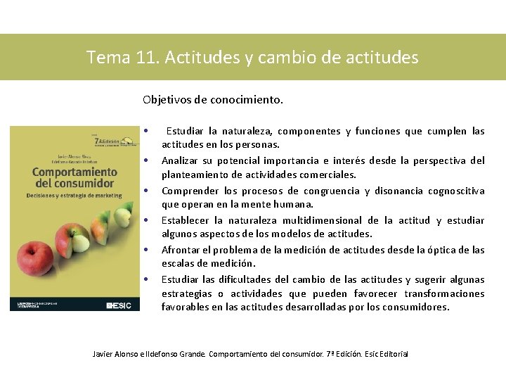 Tema 11. Actitudes y cambio de actitudes Objetivos de conocimiento. • • • Estudiar