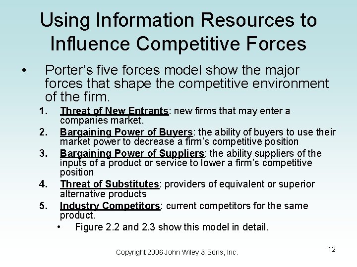 Using Information Resources to Influence Competitive Forces • Porter’s five forces model show the