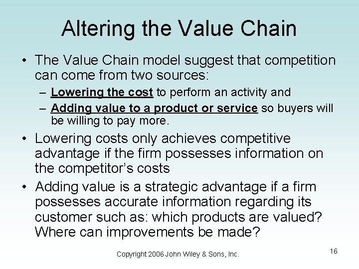 Altering the Value Chain • The Value Chain model suggest that competition can come
