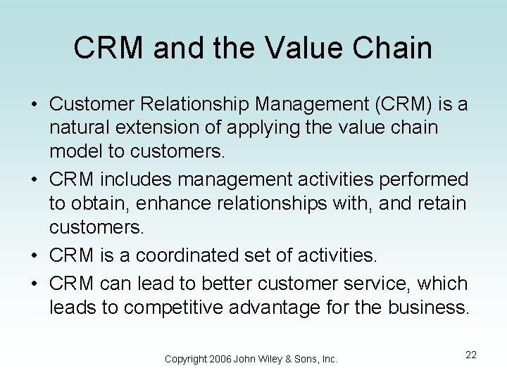 CRM and the Value Chain • Customer Relationship Management (CRM) is a natural extension