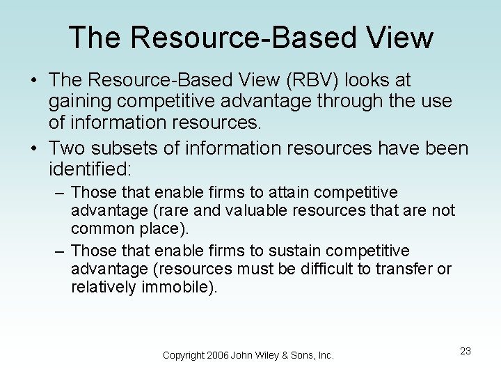 The Resource-Based View • The Resource-Based View (RBV) looks at gaining competitive advantage through