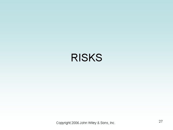 RISKS Copyright 2006 John Wiley & Sons, Inc. 27 