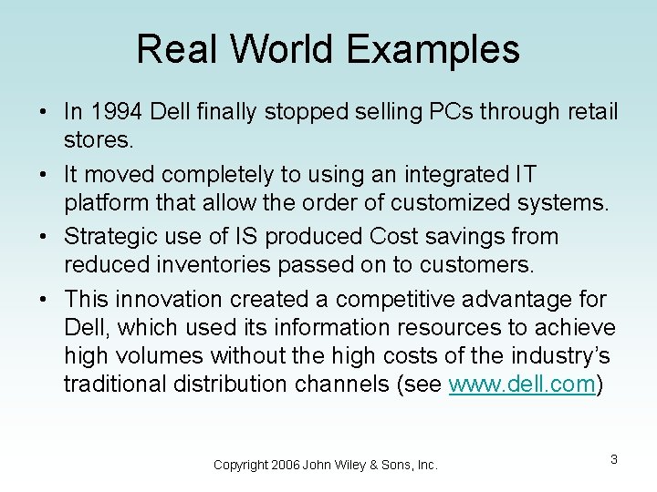 Real World Examples • In 1994 Dell finally stopped selling PCs through retail stores.