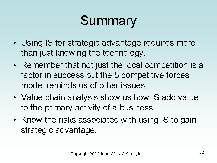 Summary • Using IS for strategic advantage requires more than just knowing the technology.