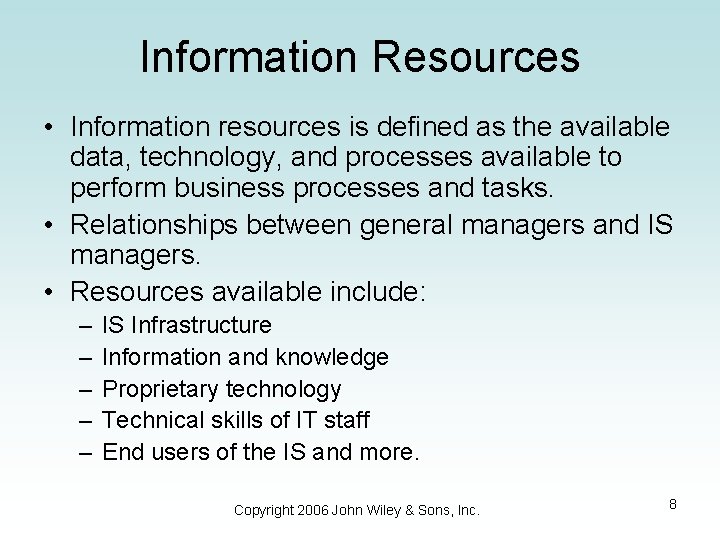 Information Resources • Information resources is defined as the available data, technology, and processes