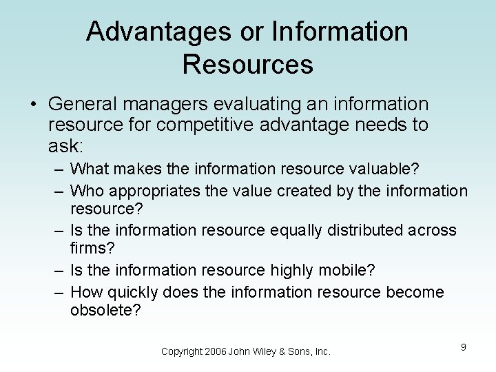Advantages or Information Resources • General managers evaluating an information resource for competitive advantage