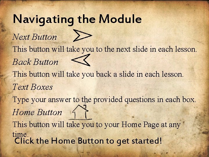 Navigating the Module Next Button This button will take you to the next slide