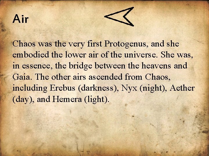 Air Chaos was the very first Protogenus, and she embodied the lower air of