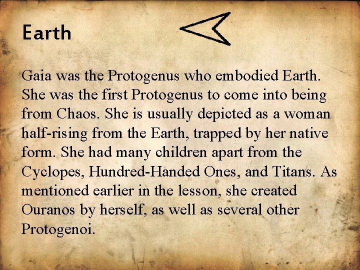 Earth Gaia was the Protogenus who embodied Earth. She was the first Protogenus to