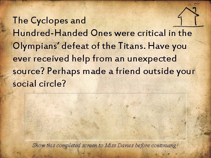 The Cyclopes and Hundred-Handed Ones were critical in the Olympians’ defeat of the Titans.