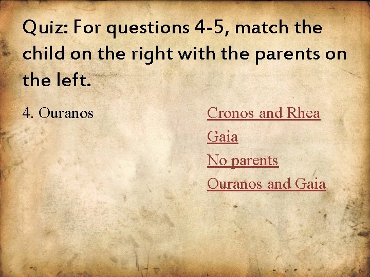 Quiz: For questions 4 -5, match the child on the right with the parents