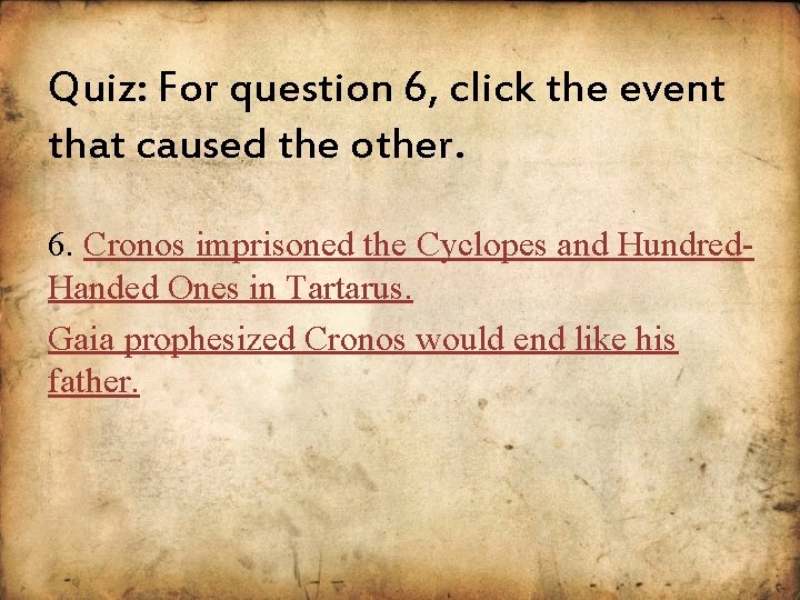 Quiz: For question 6, click the event that caused the other. 6. Cronos imprisoned