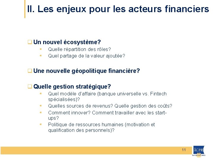 II. Les enjeux pour les acteurs financiers q Un nouvel écosystème? § § Quelle