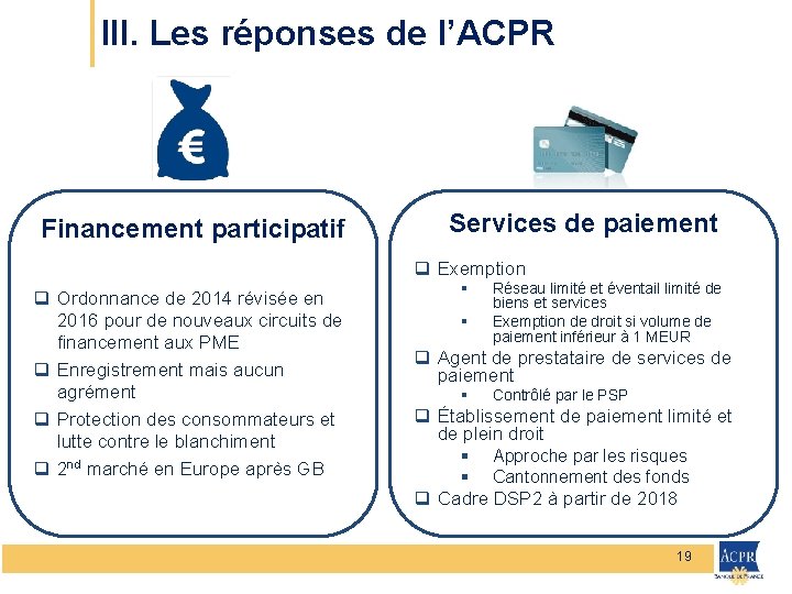 III. Les réponses de l’ACPR Financement participatif Services de paiement q Exemption q Ordonnance